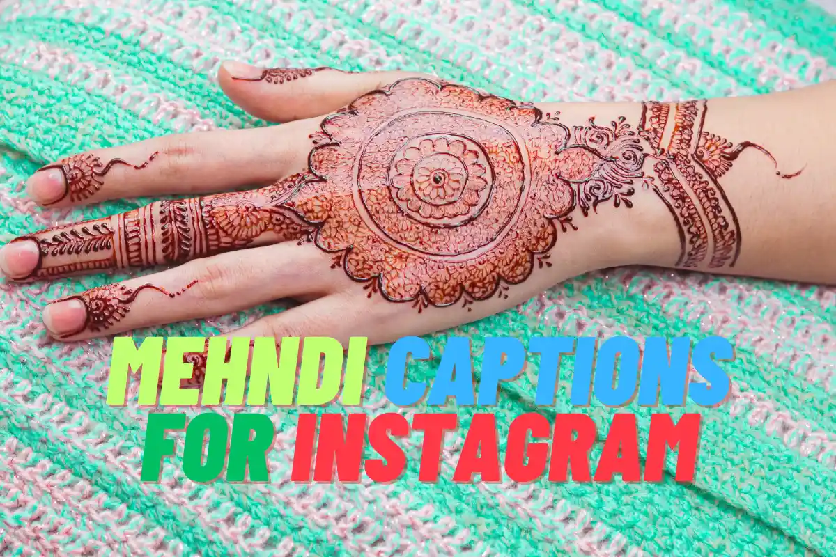 130+ Mehndi (Henna) Captions & Quotes for Instagram