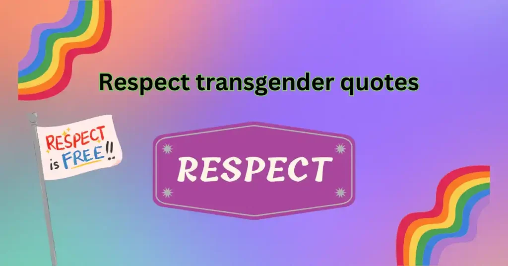 Respect transgender quotes
