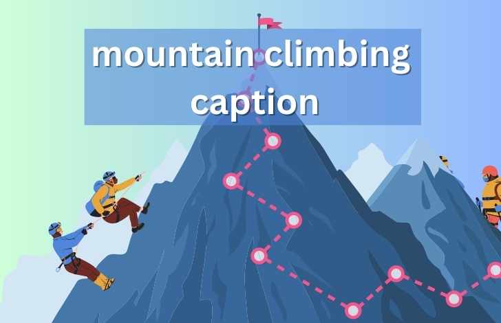 Mountain climbing captions